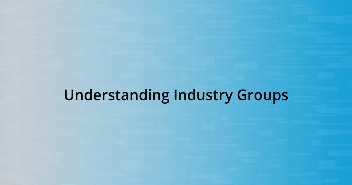 Understanding Industry Groups