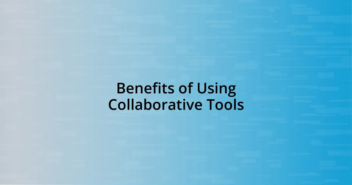 Benefits of Using Collaborative Tools