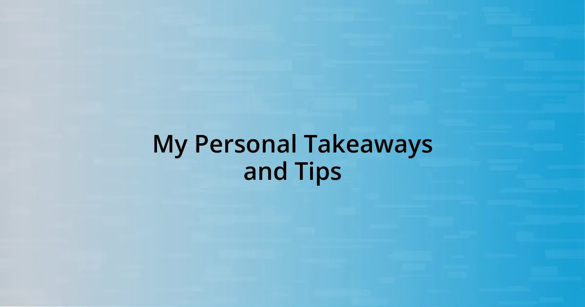 My Personal Takeaways and Tips