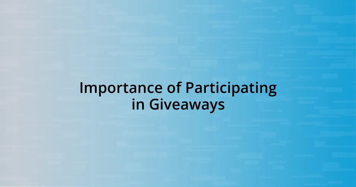 Importance of Participating in Giveaways