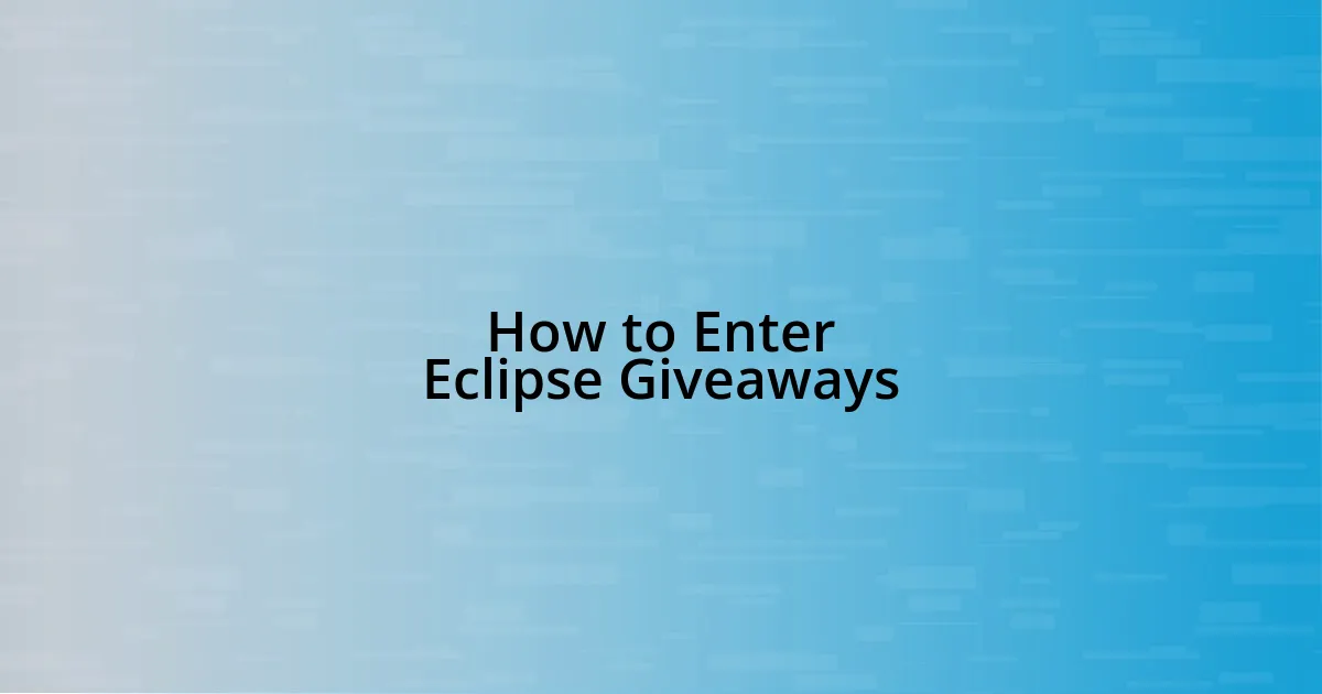 How to Enter Eclipse Giveaways