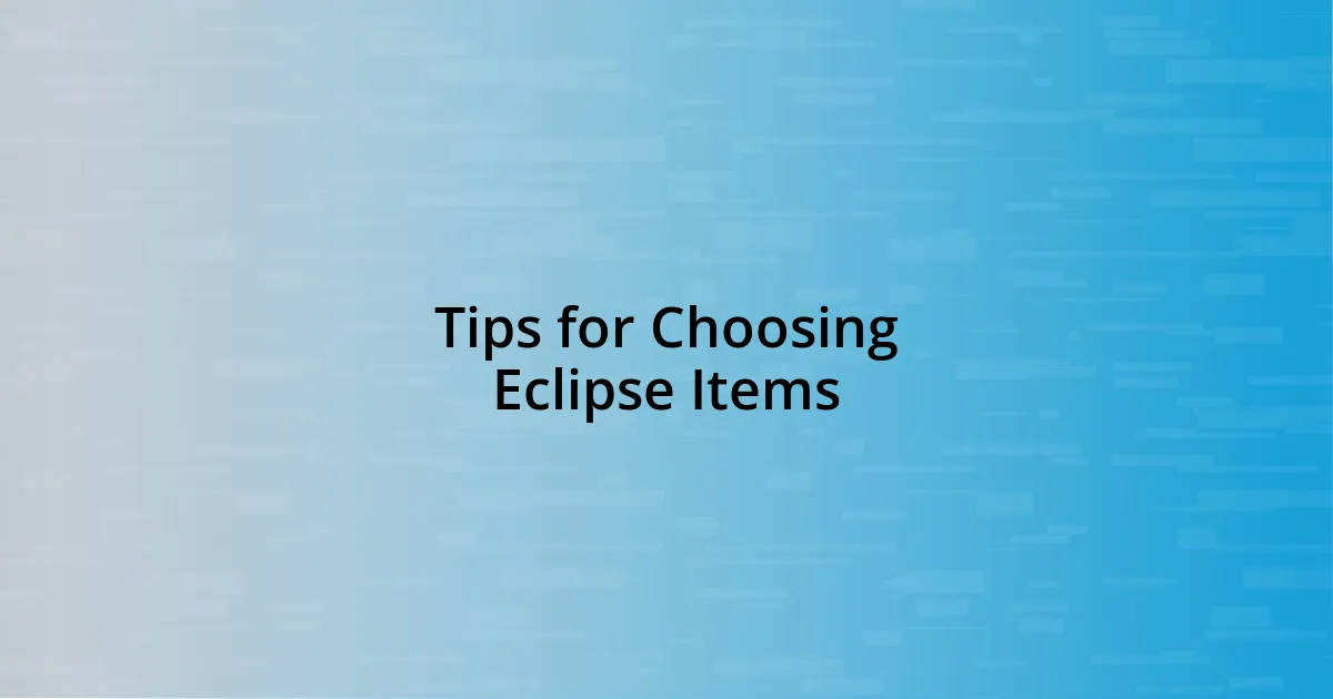 Tips for Choosing Eclipse Items