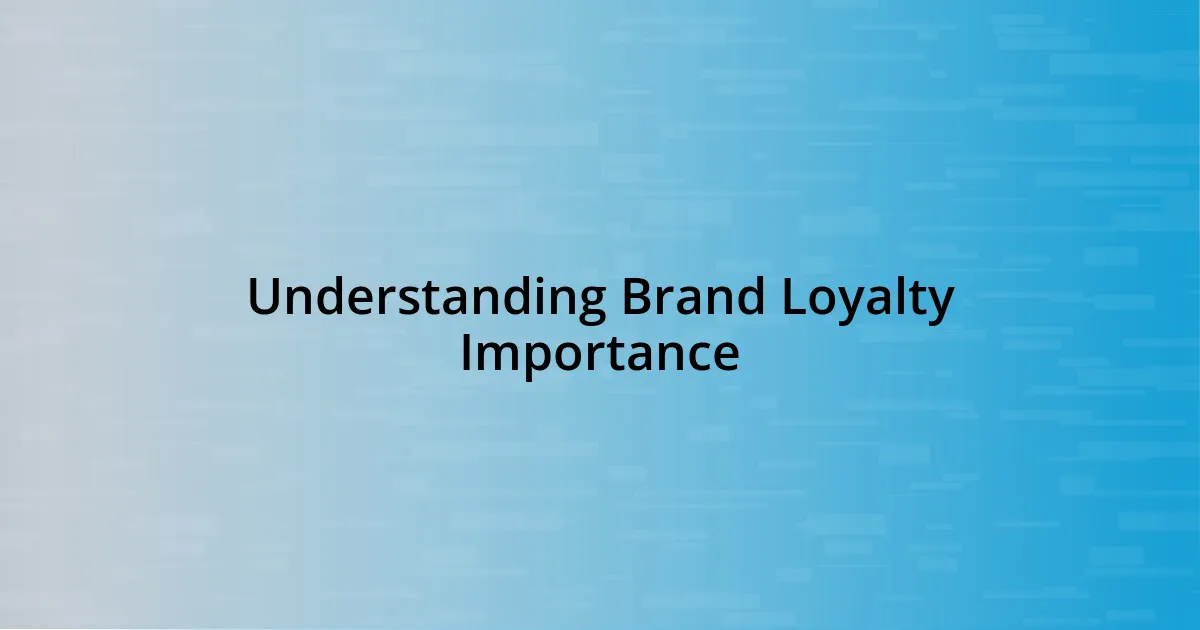 Understanding Brand Loyalty Importance