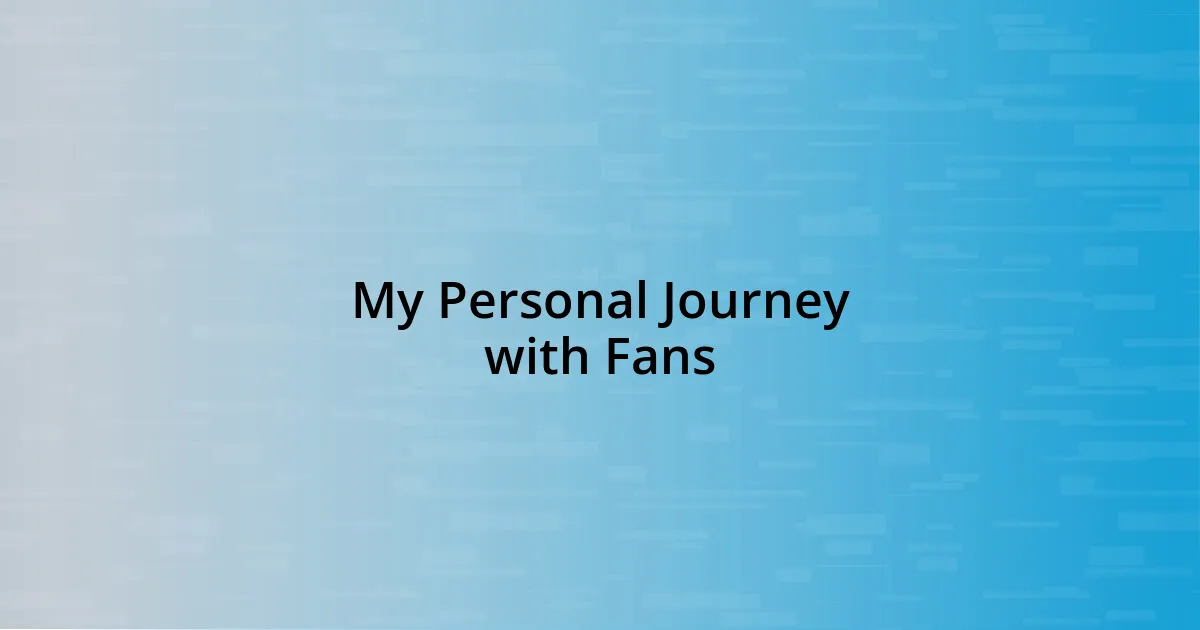 My Personal Journey with Fans