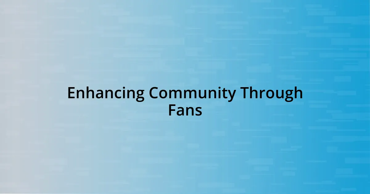 Enhancing Community Through Fans