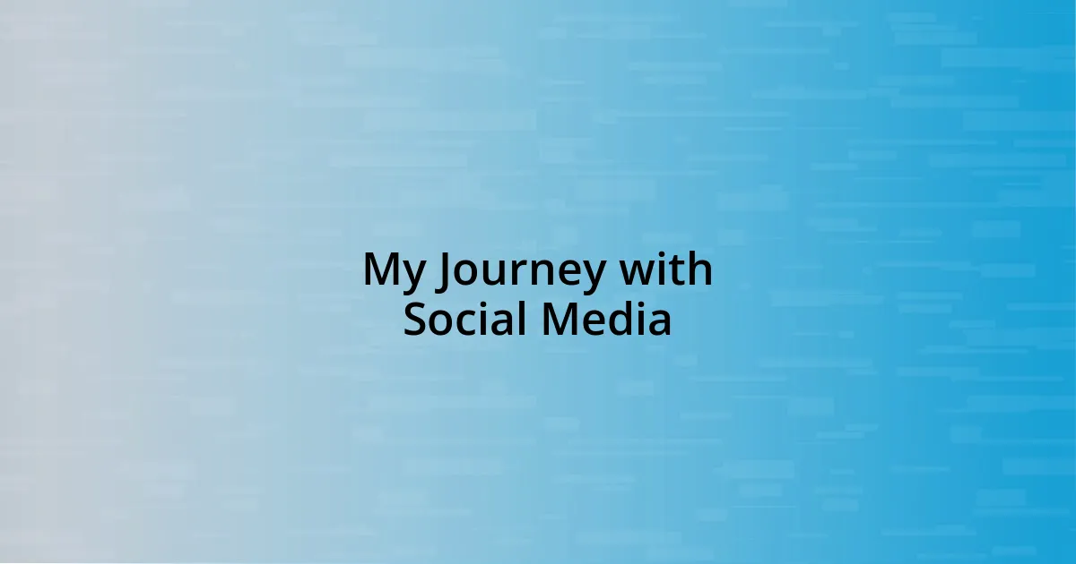 My Journey with Social Media