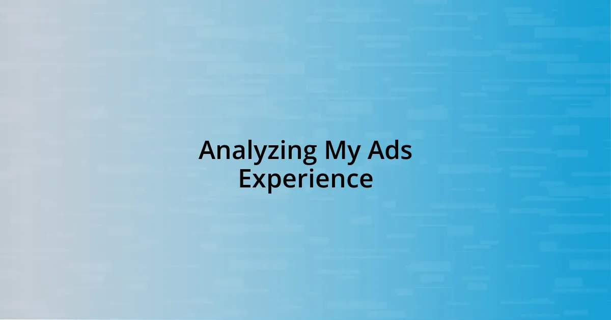 Analyzing My Ads Experience