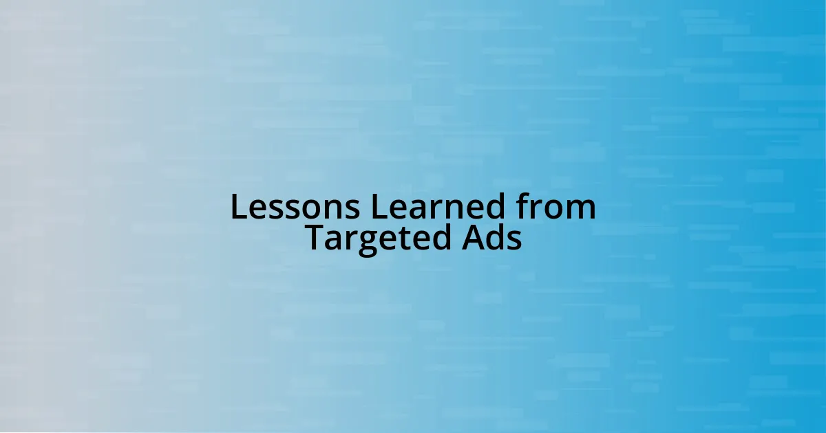 Lessons Learned from Targeted Ads