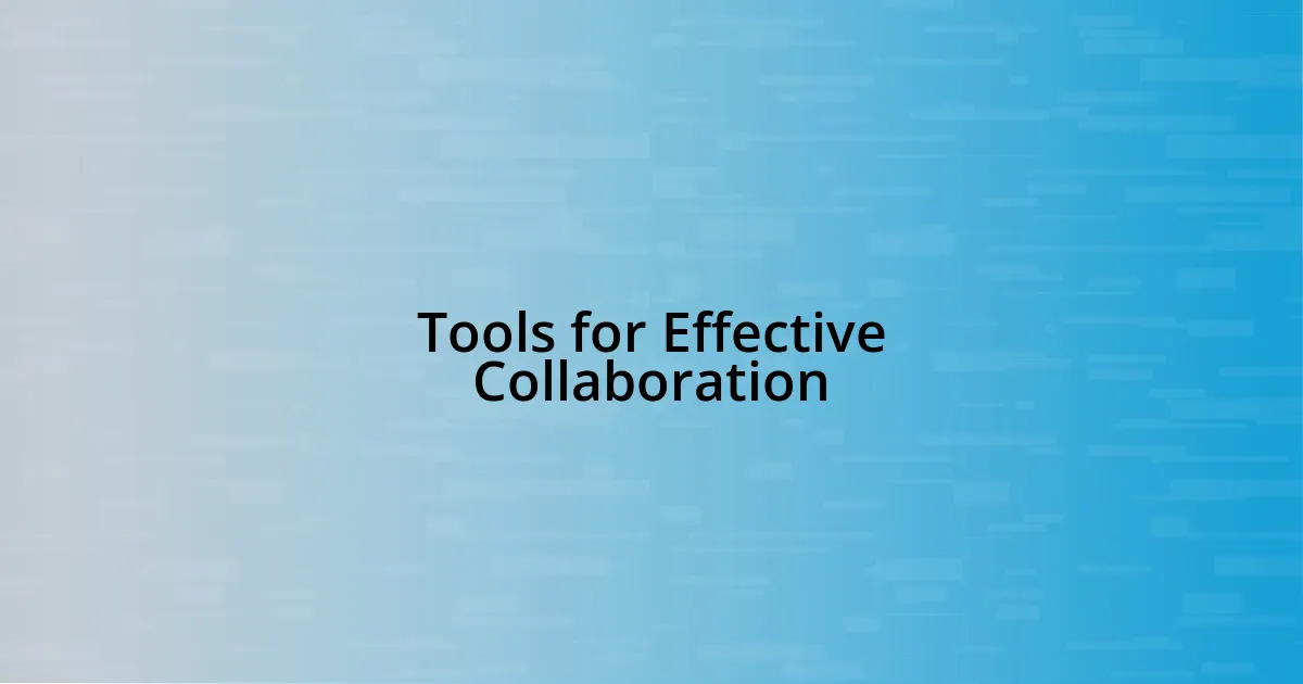 Tools for Effective Collaboration