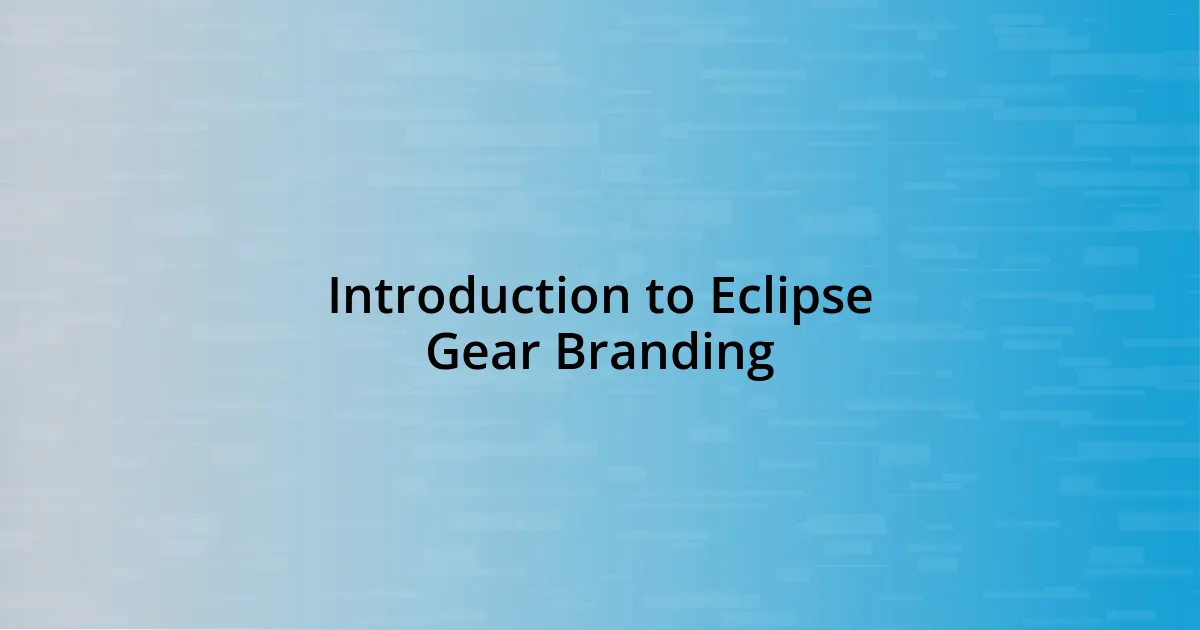 Introduction to Eclipse Gear Branding