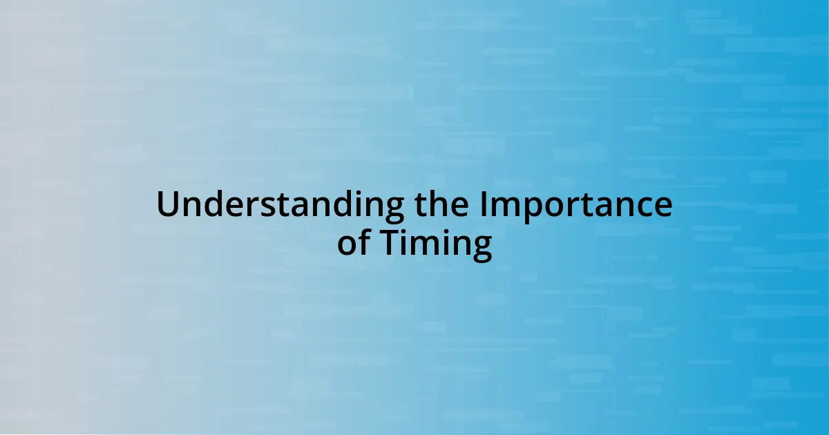 Understanding the Importance of Timing