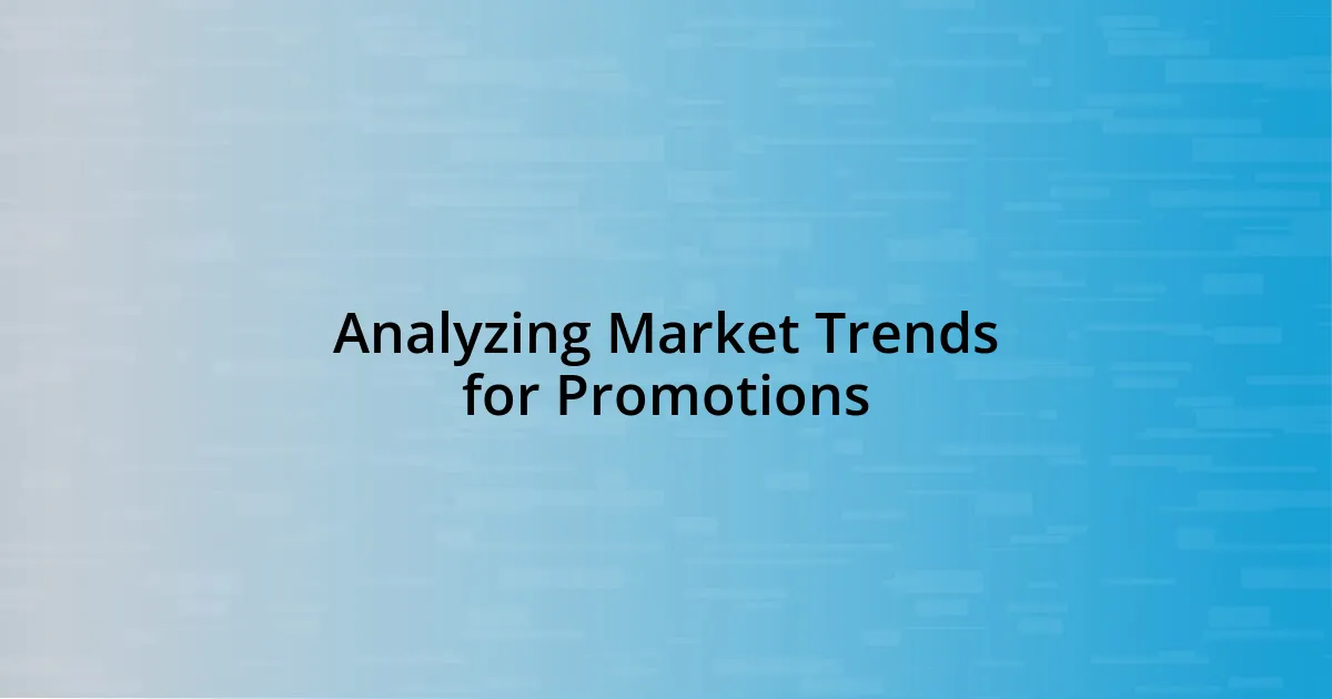 Analyzing Market Trends for Promotions