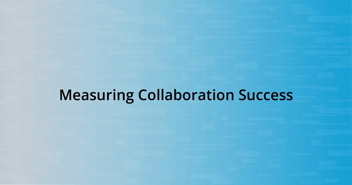 Measuring Collaboration Success