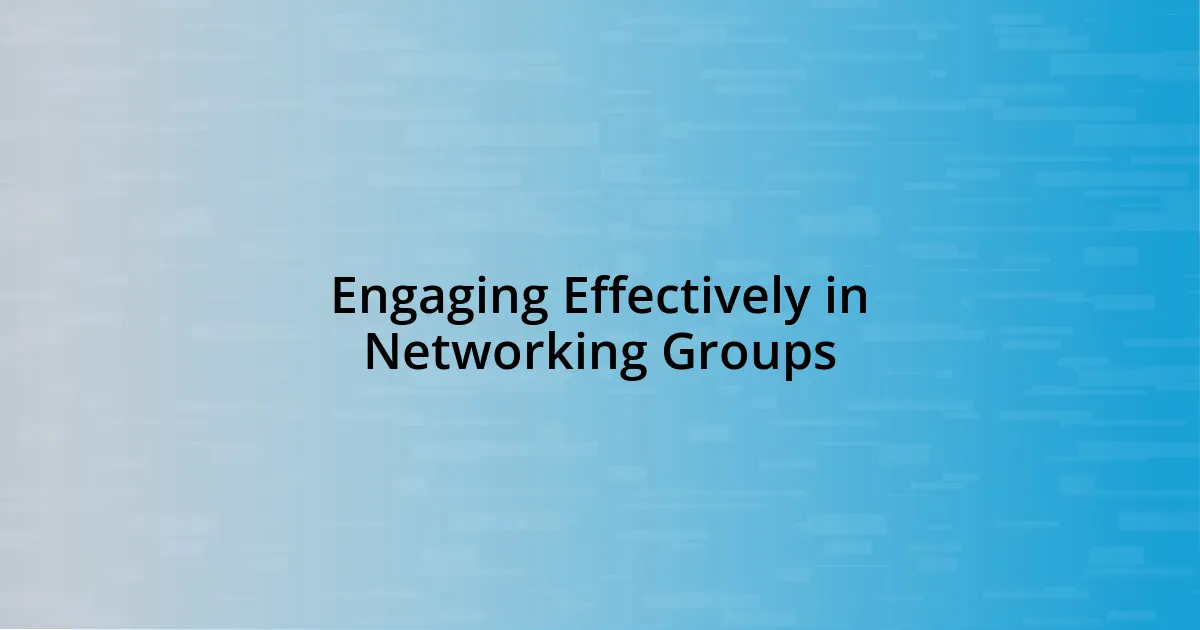 Engaging Effectively in Networking Groups