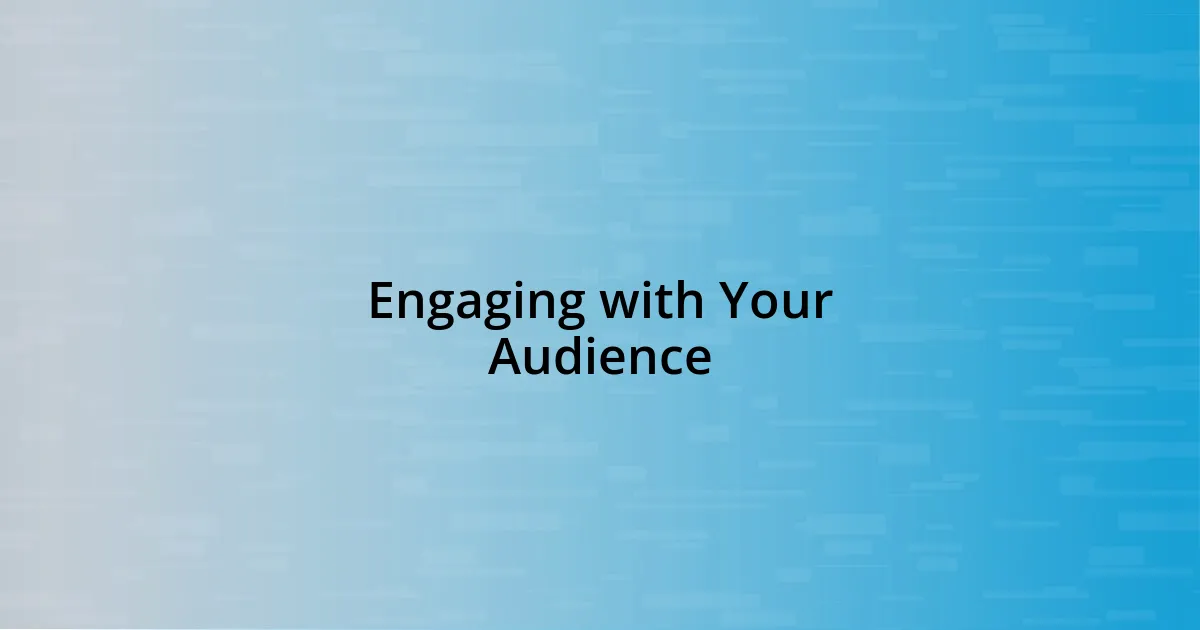 Engaging with Your Audience