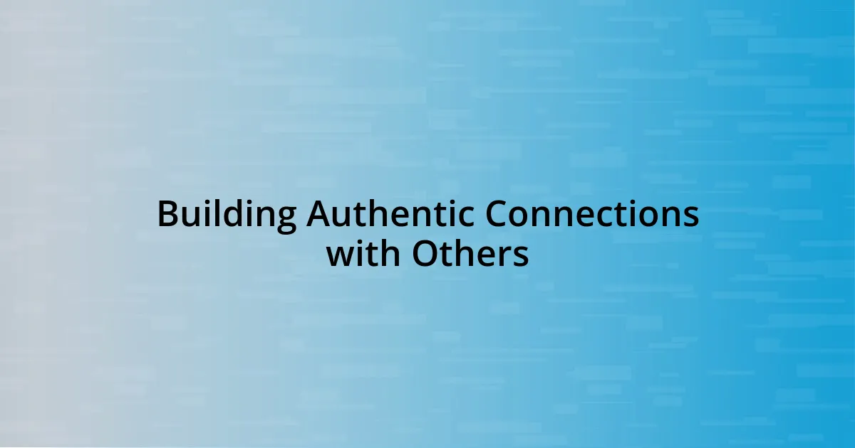 Building Authentic Connections with Others