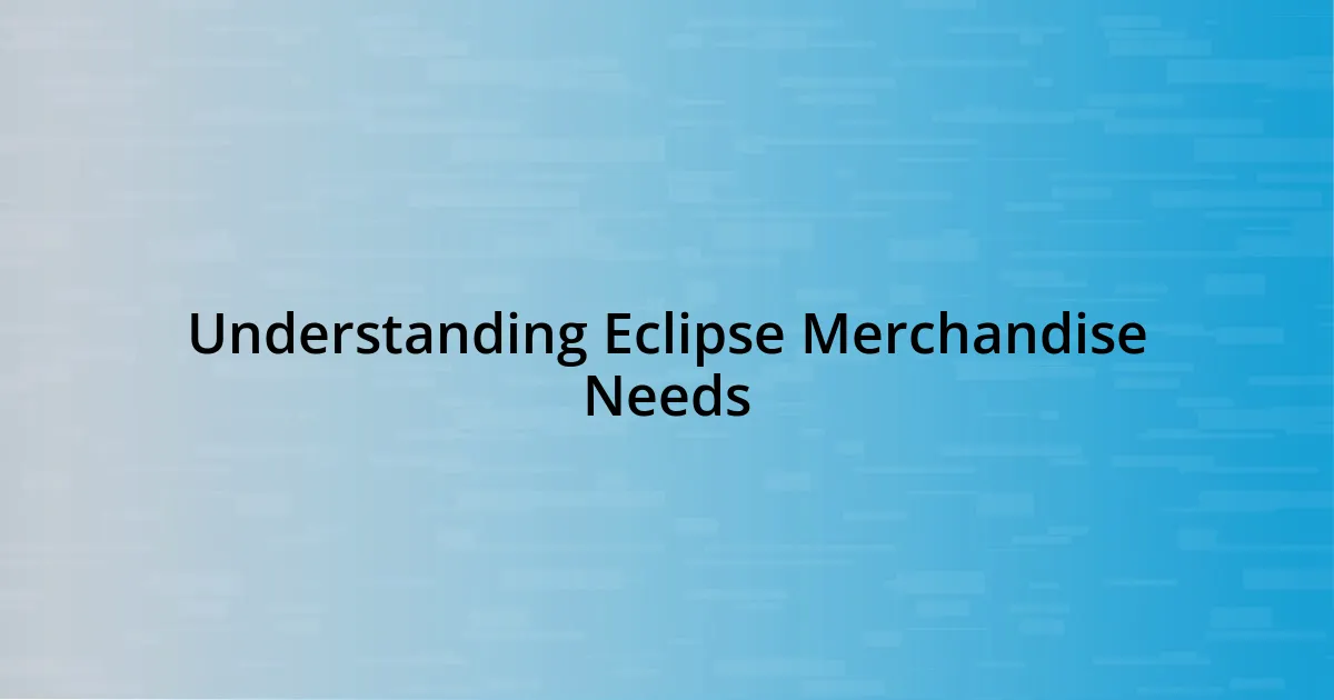 Understanding Eclipse Merchandise Needs