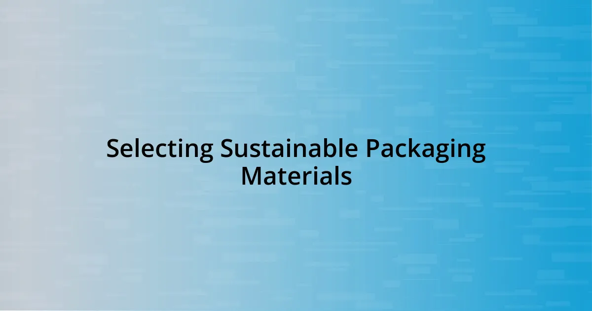 Selecting Sustainable Packaging Materials