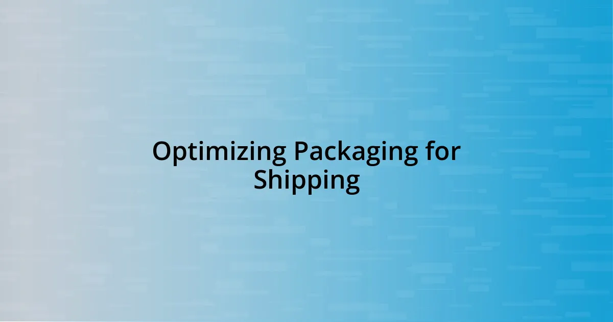 Optimizing Packaging for Shipping