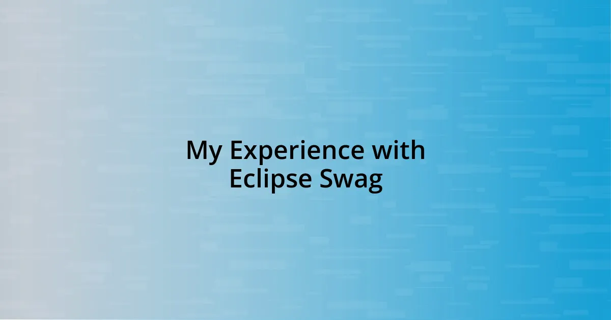 My Experience with Eclipse Swag