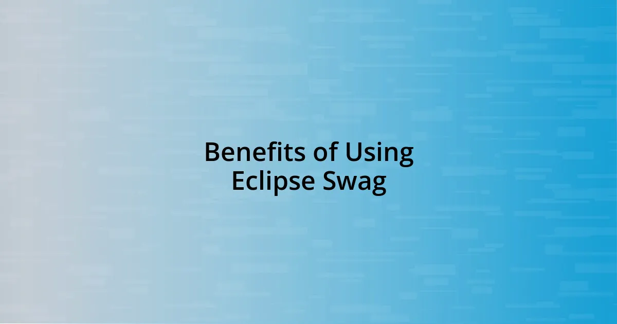 Benefits of Using Eclipse Swag