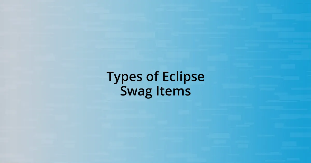 Types of Eclipse Swag Items