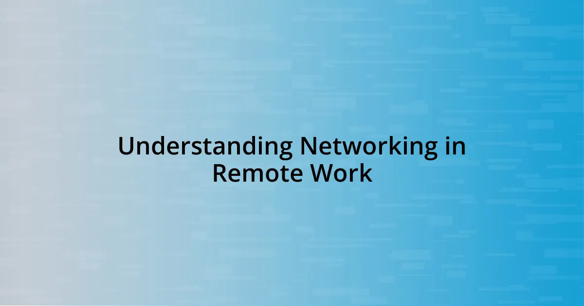 Understanding Networking in Remote Work