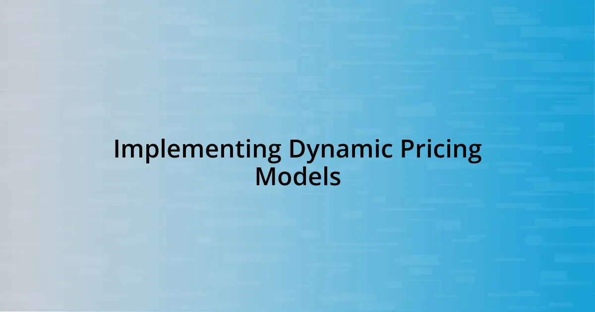 Implementing Dynamic Pricing Models