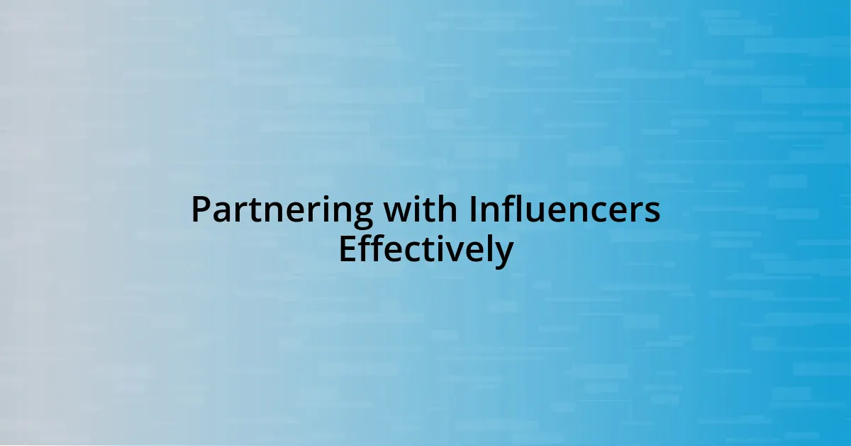 Partnering with Influencers Effectively