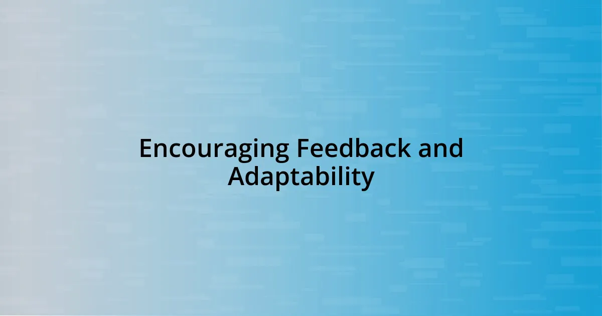 Encouraging Feedback and Adaptability