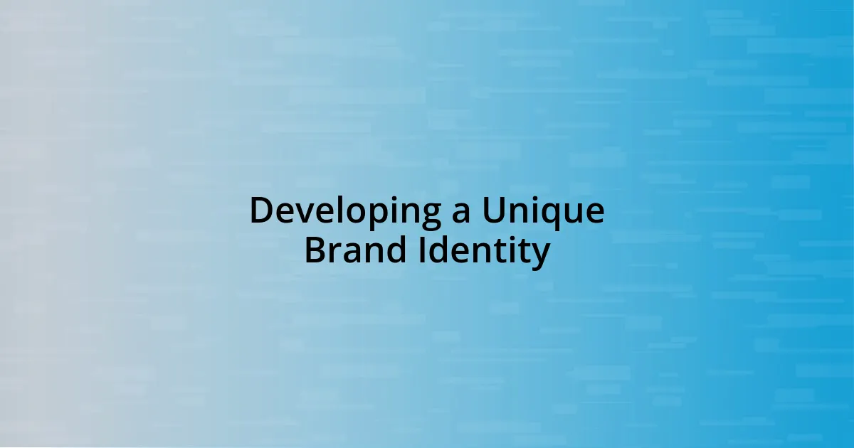 Developing a Unique Brand Identity