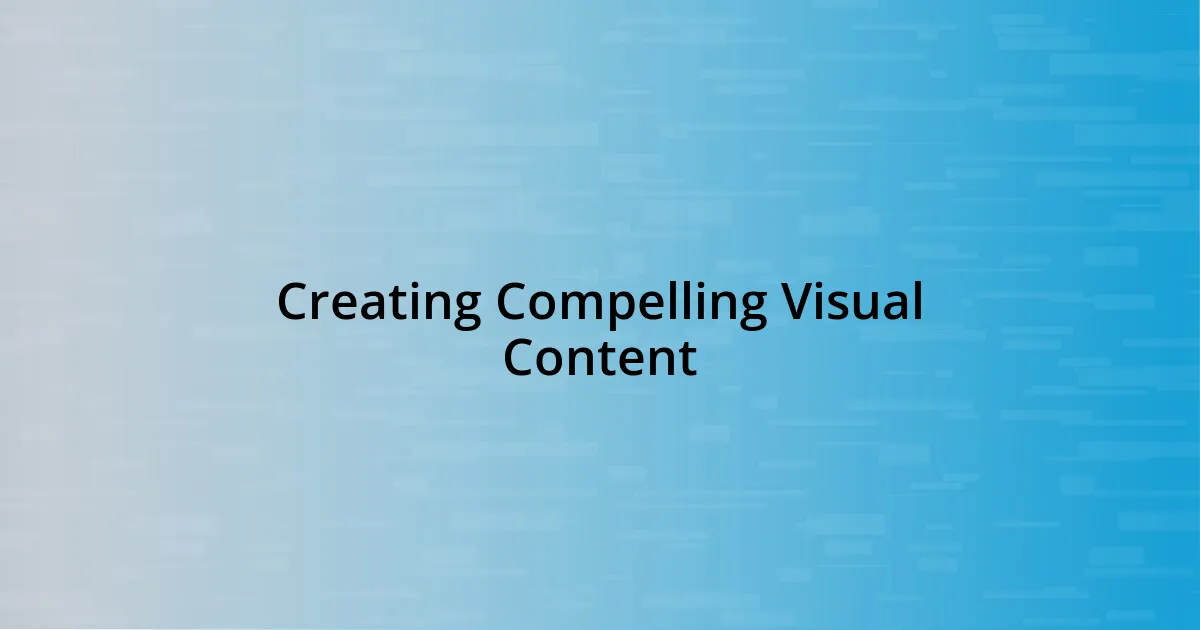 Creating Compelling Visual Content