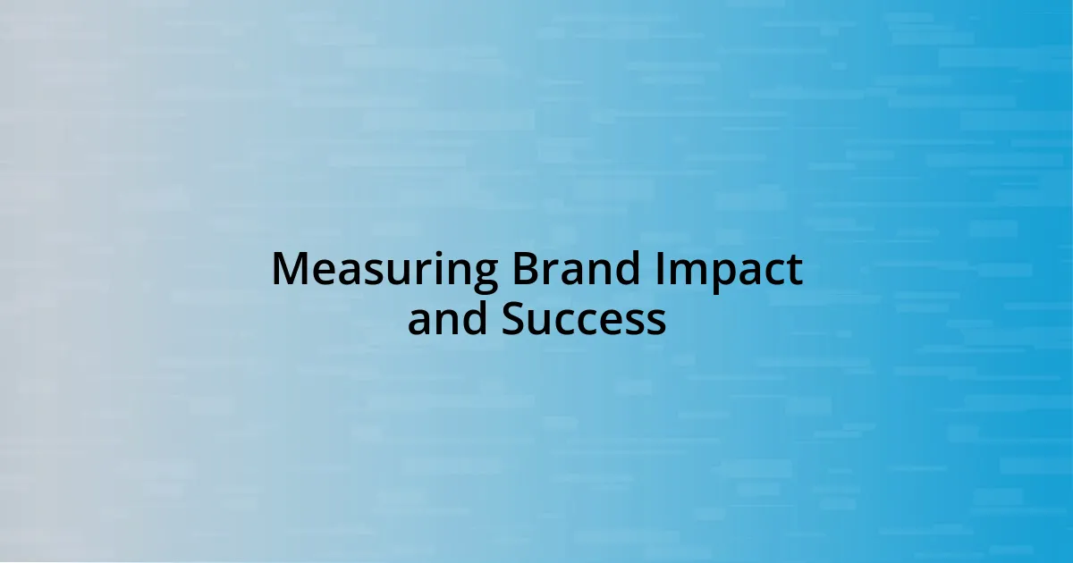 Measuring Brand Impact and Success