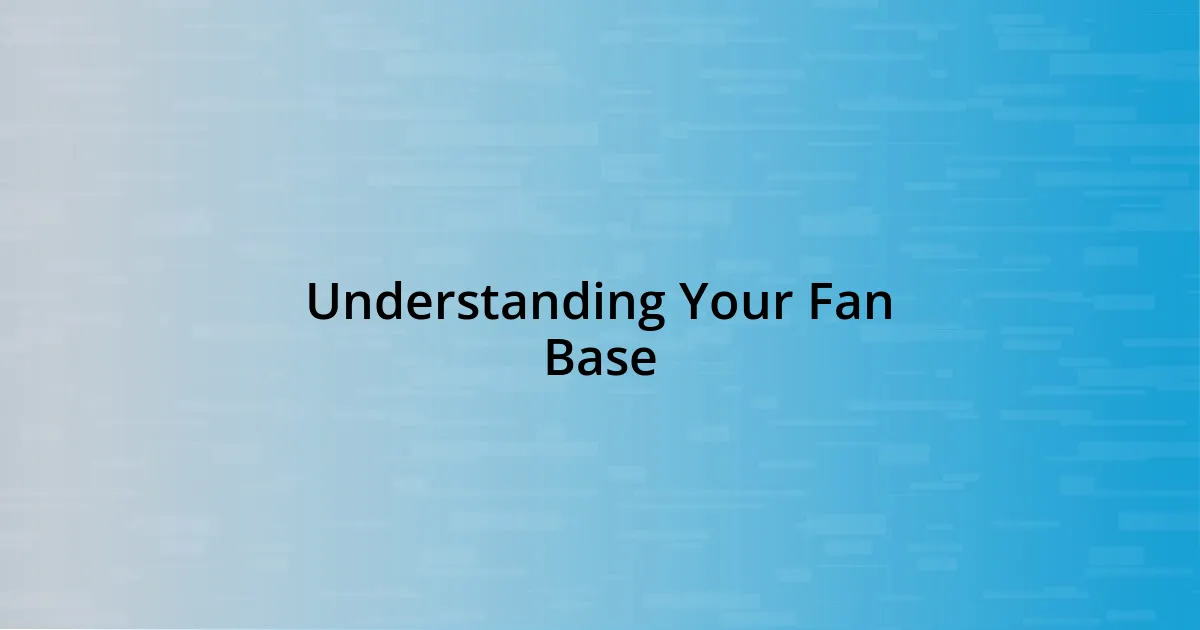 Understanding Your Fan Base