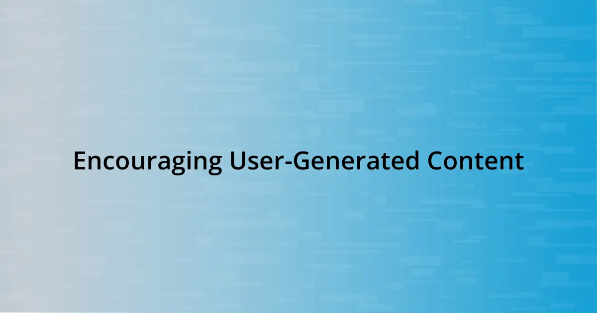 Encouraging User-Generated Content