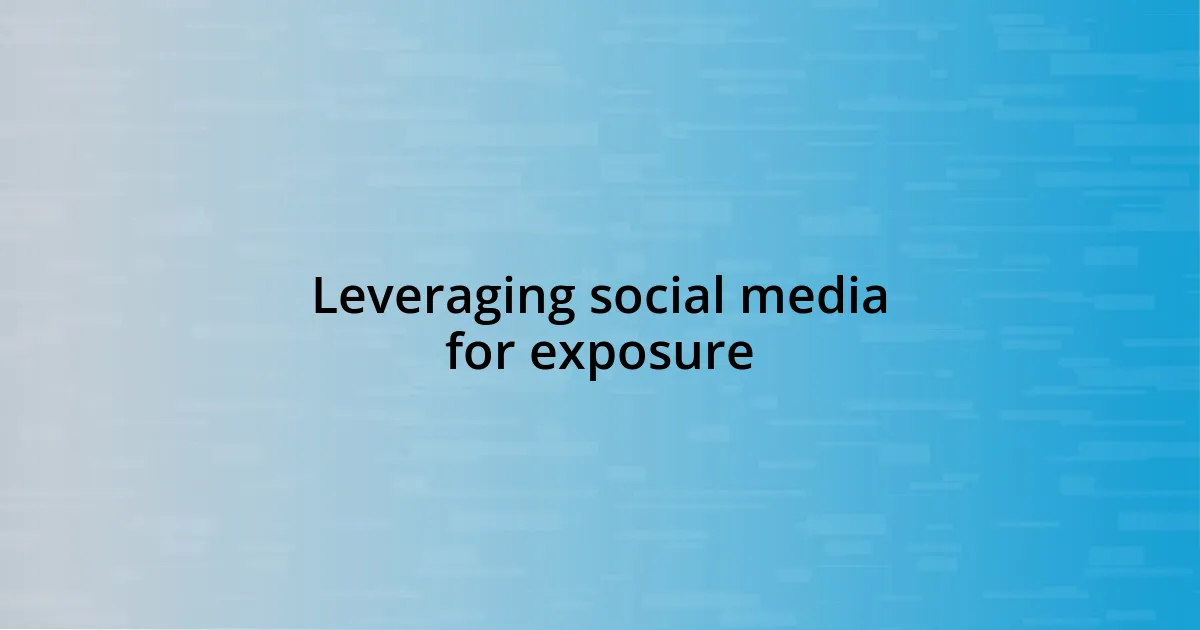 Leveraging social media for exposure