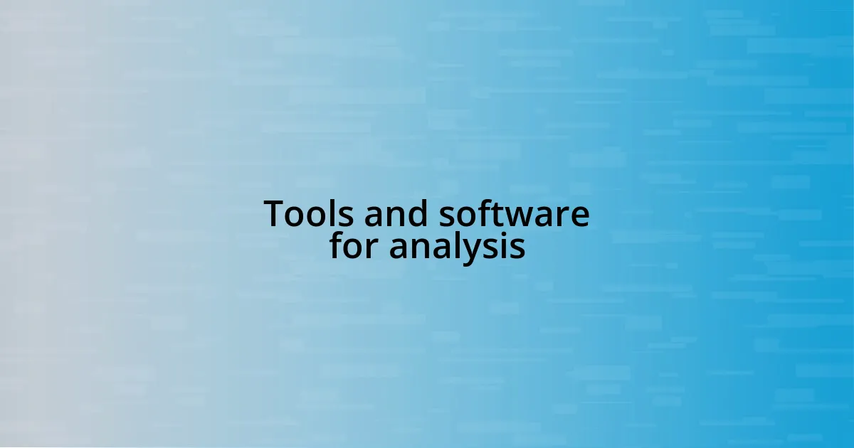 Tools and software for analysis