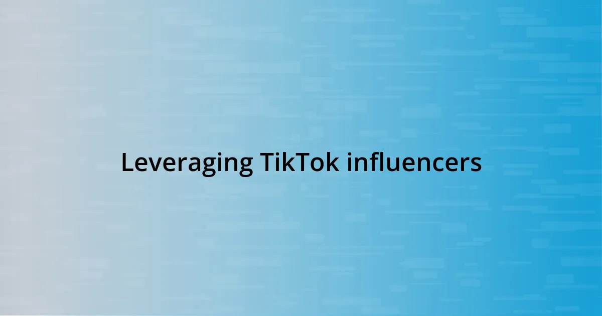 Leveraging TikTok influencers