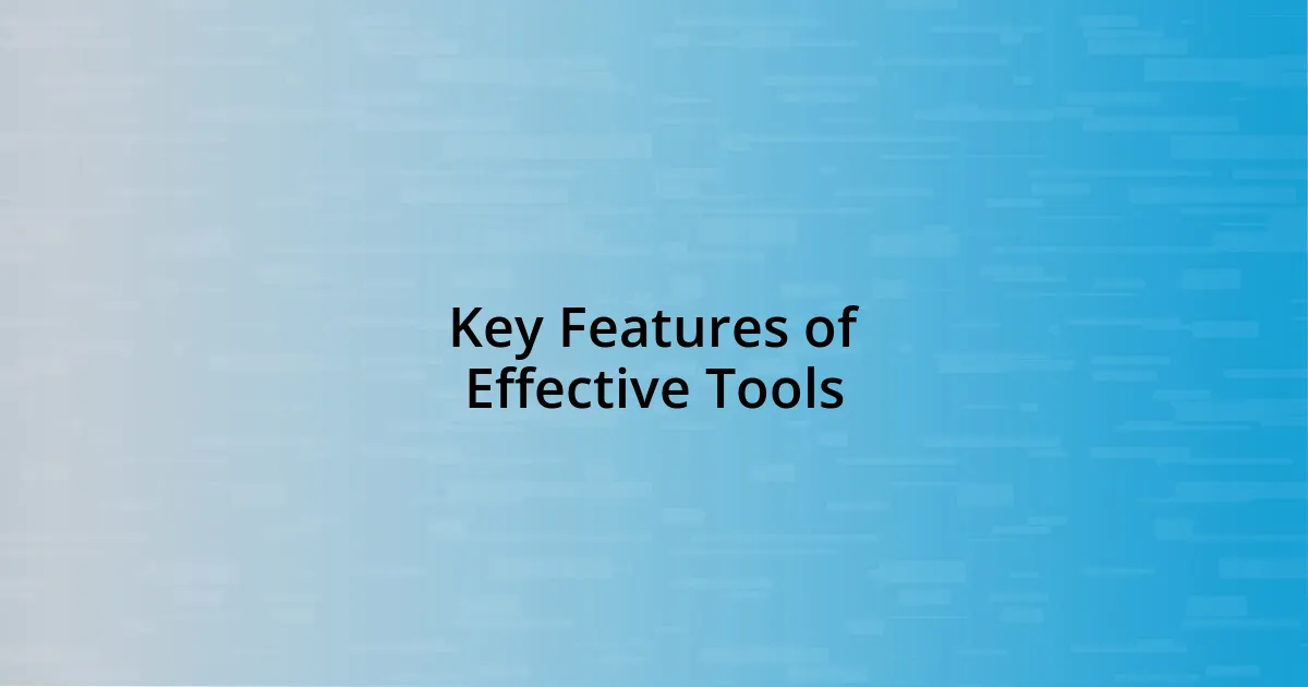 Key Features of Effective Tools