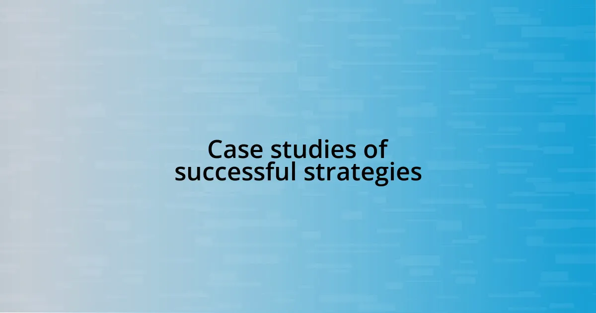 Case studies of successful strategies