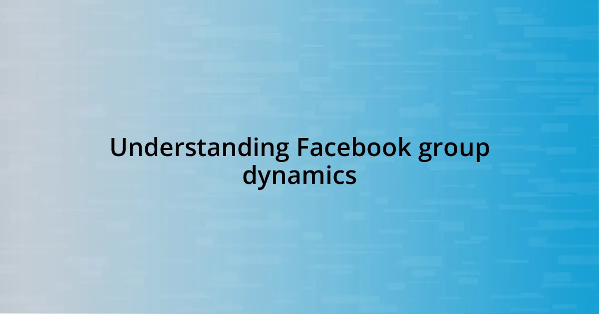 Understanding Facebook group dynamics