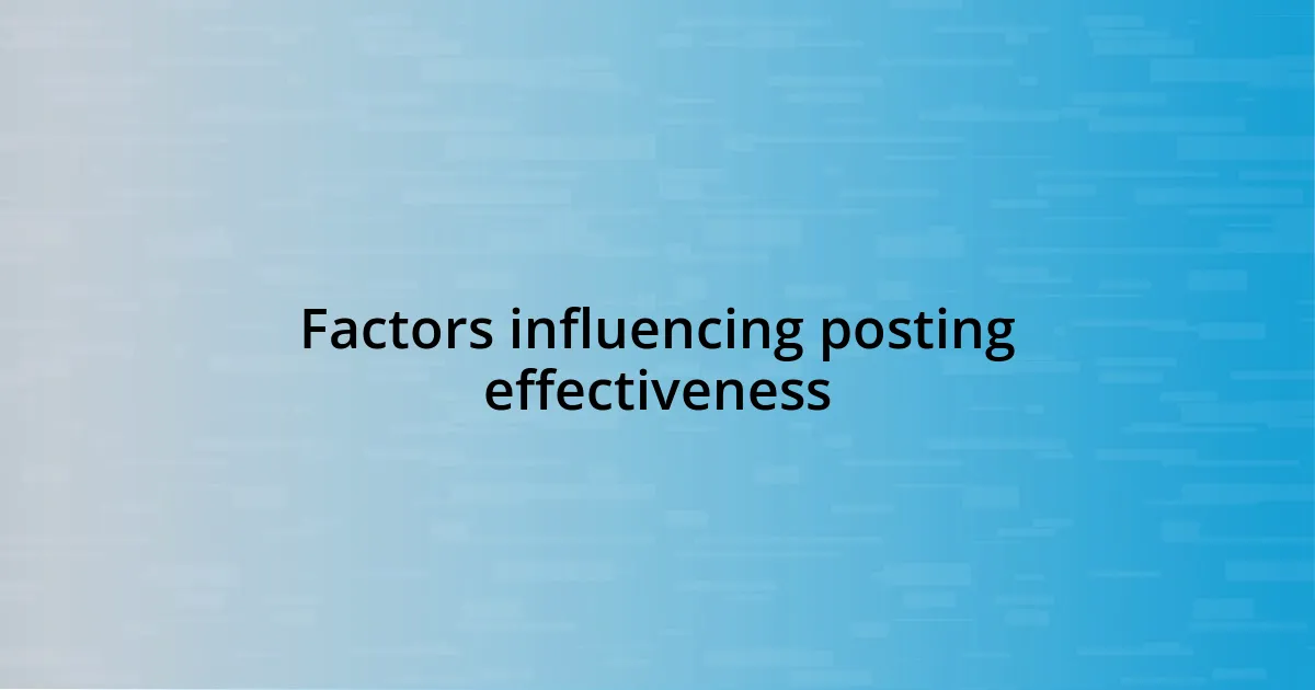 Factors influencing posting effectiveness