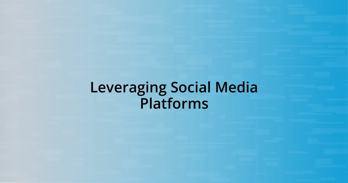 Leveraging Social Media Platforms