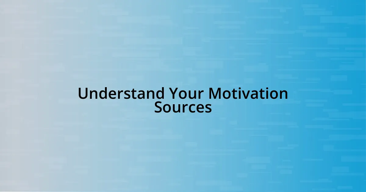 Understand Your Motivation Sources