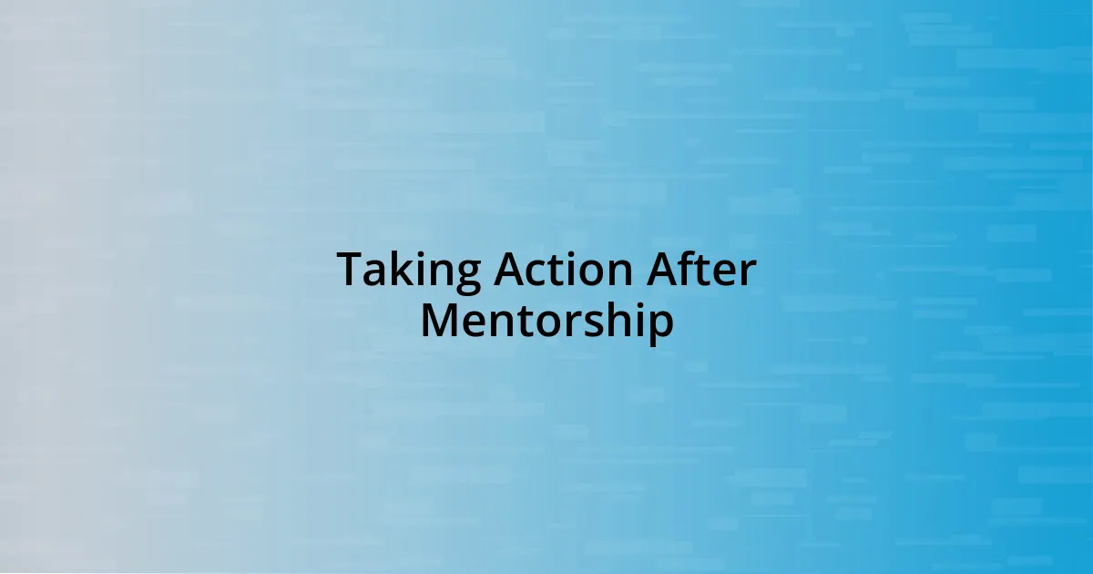 Taking Action After Mentorship