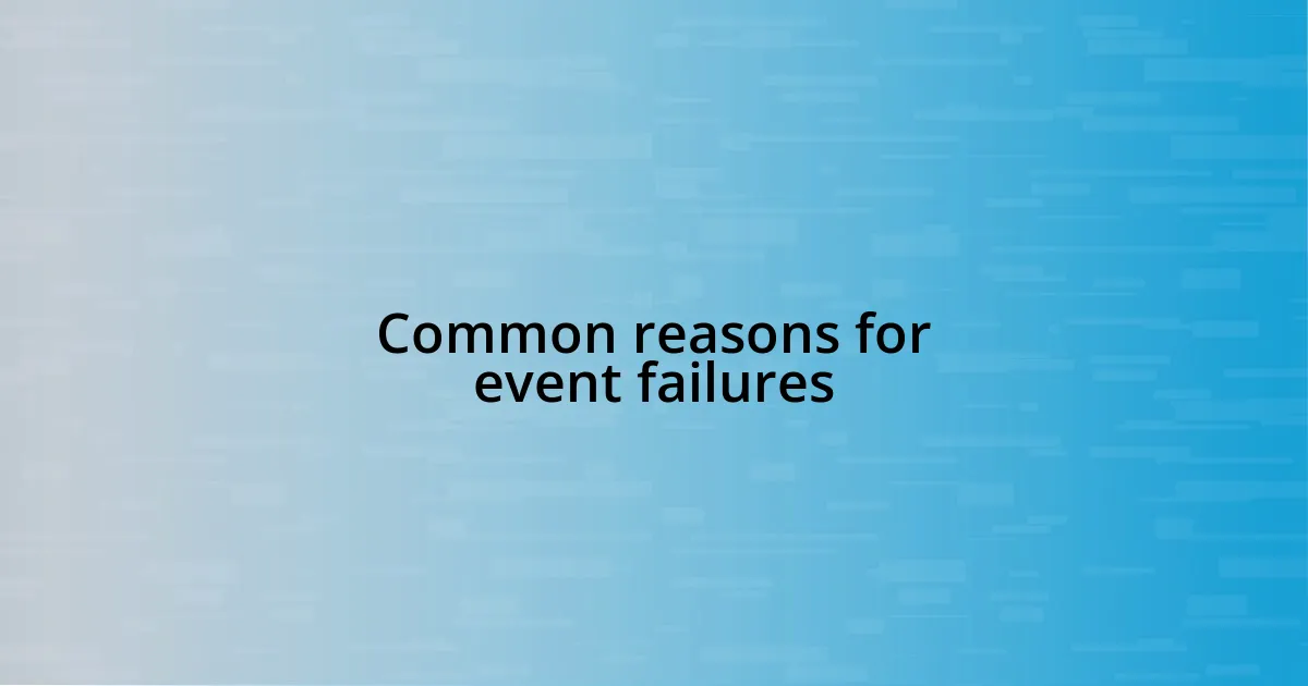 Common reasons for event failures