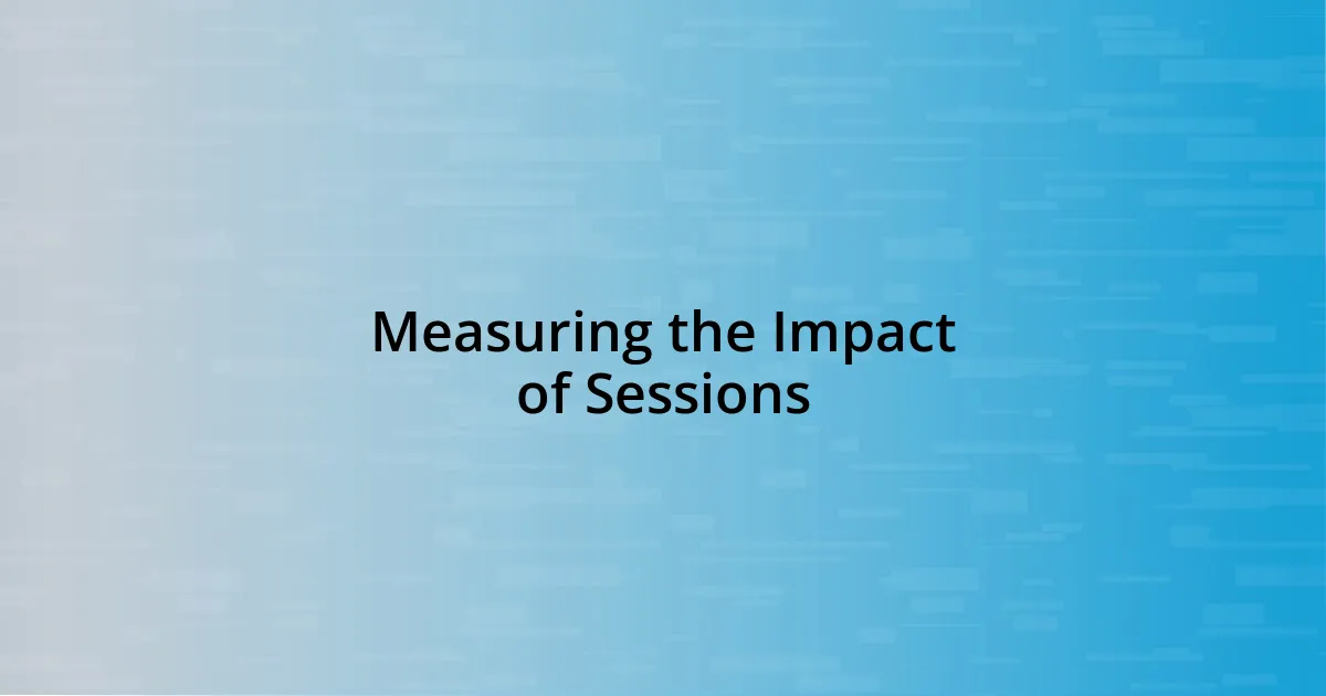 Measuring the Impact of Sessions