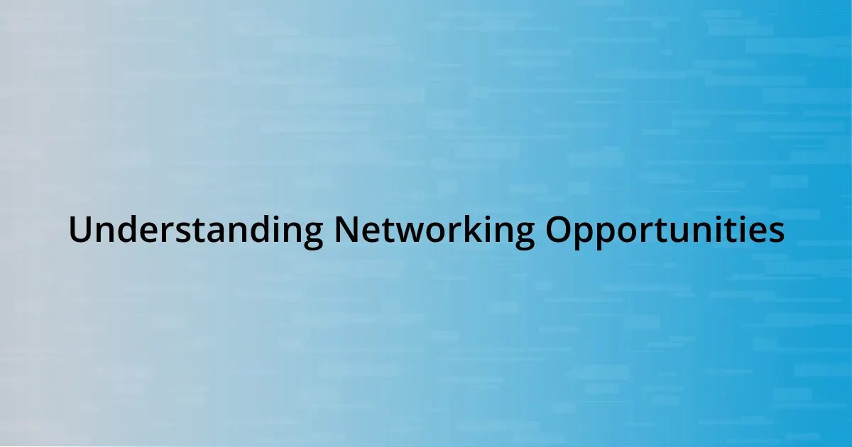 Understanding Networking Opportunities