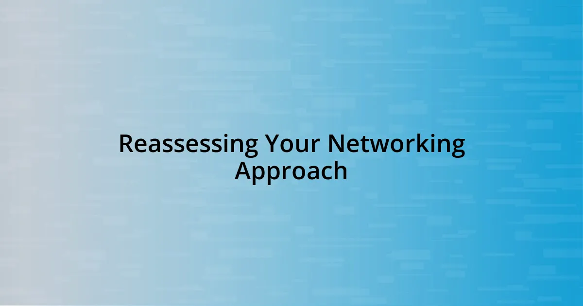 Reassessing Your Networking Approach