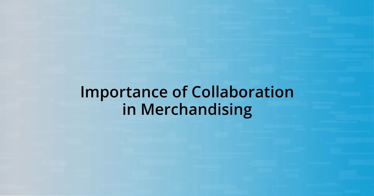 Importance of Collaboration in Merchandising